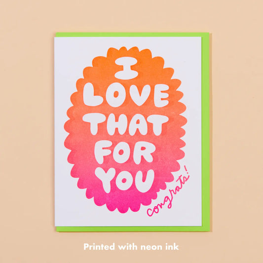 Love That For You Congrats Card